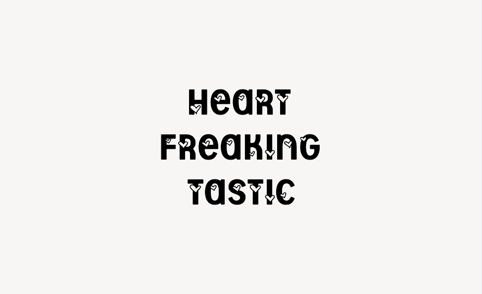Heart Freaking Tastic - Font Free [ Download Now ]