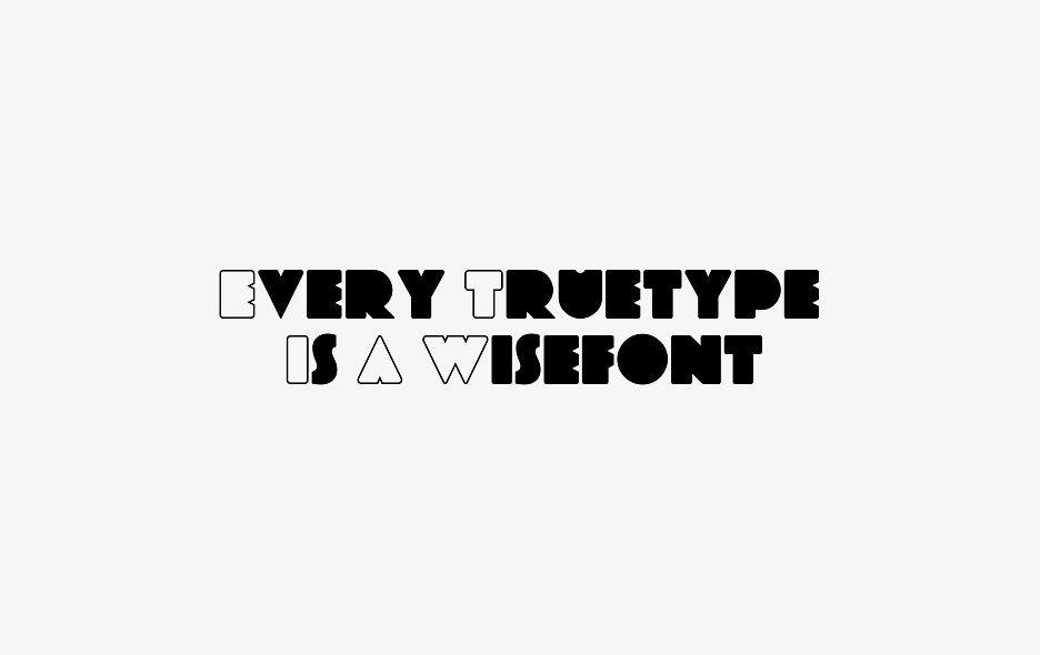 Every Truetype Is A Wisefont - Font Free [ Download Now ]