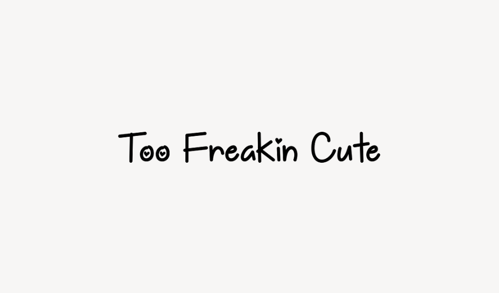 Too Freakin Cute - Font Free [ Download Now ]