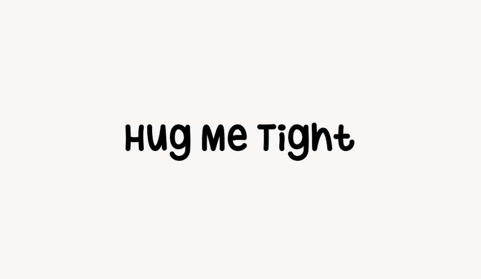 Hug Me Tight - Font Free [ Download Now ]
